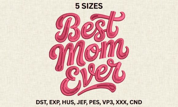 Best Mom Ever DST PES Embroidery Designs